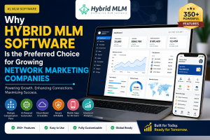 Why Hybrid MLM Software Is the Preferred Choice