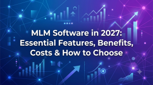 MLM Software in 2027: Features, Benefits, Costs & How to Choose